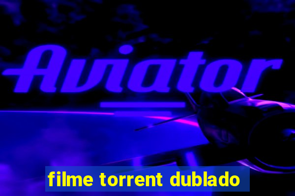 filme torrent dublado